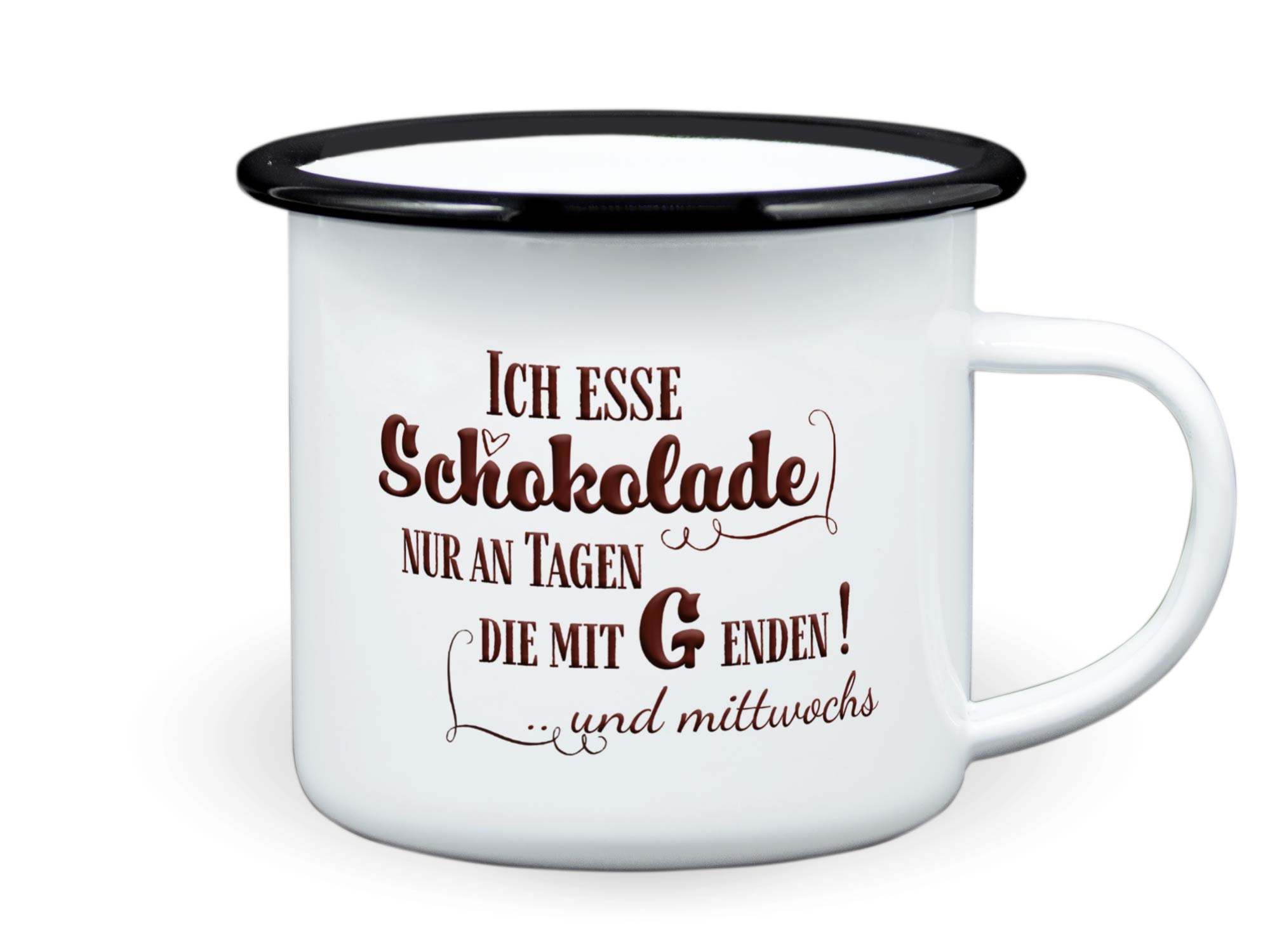 Emailletasse Schokolade mit lustigem Spruch